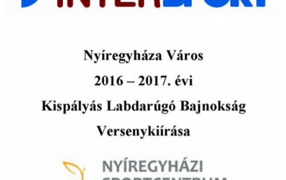 Nyíregyháza Város 2016 -2017. évi Kispályás Labdarúgó Bajnokság Versenykiírása